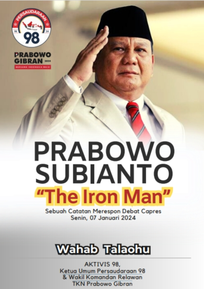 
 PRABOWO SUBIANTO “The Iron Man” oleh Wahab Talaohu - Ketua Umum Persaudaraan 98 